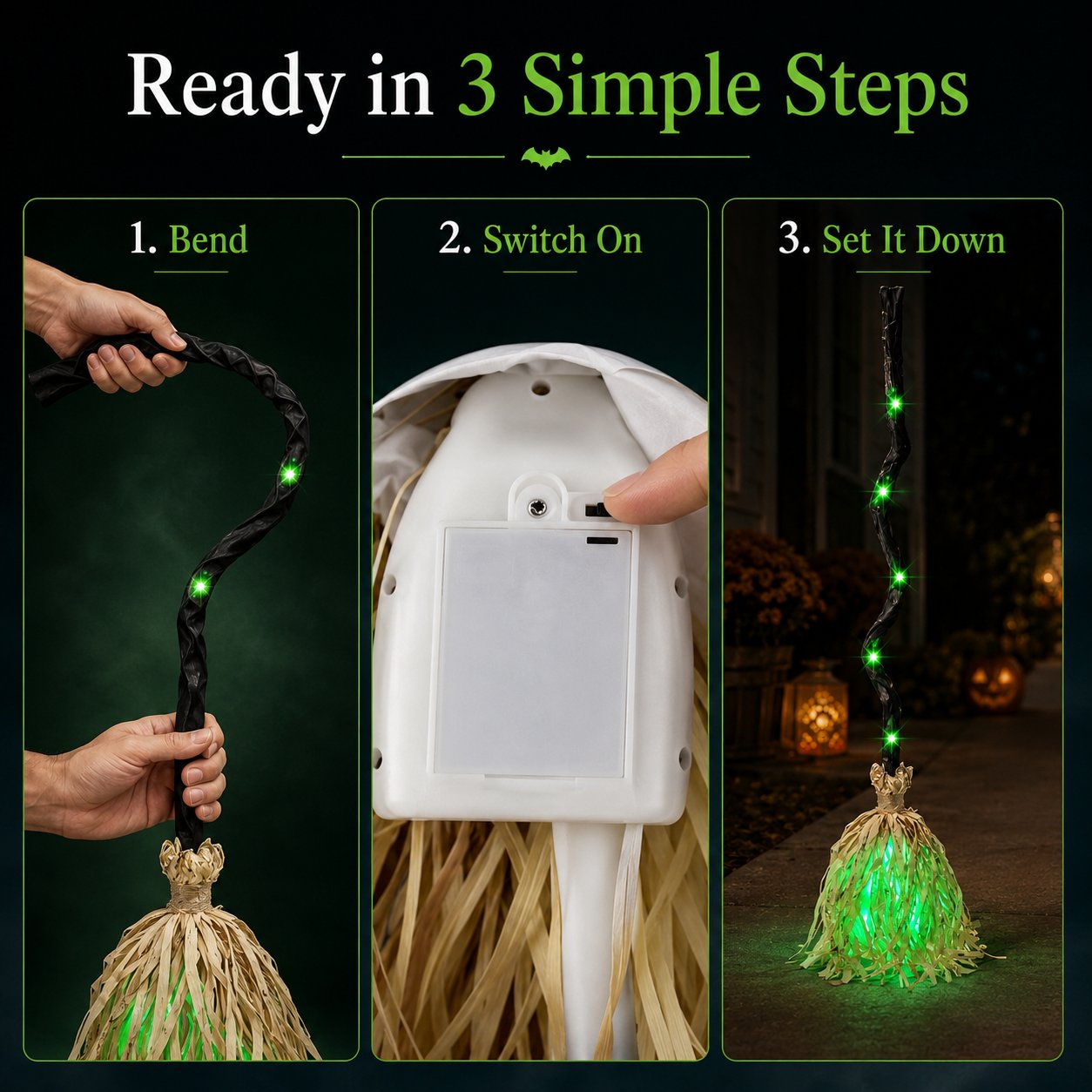 Three-step setup showing how to bend switch on and place the Halloween broom Three-step setup showing how to bend switch on and place the Halloween broom